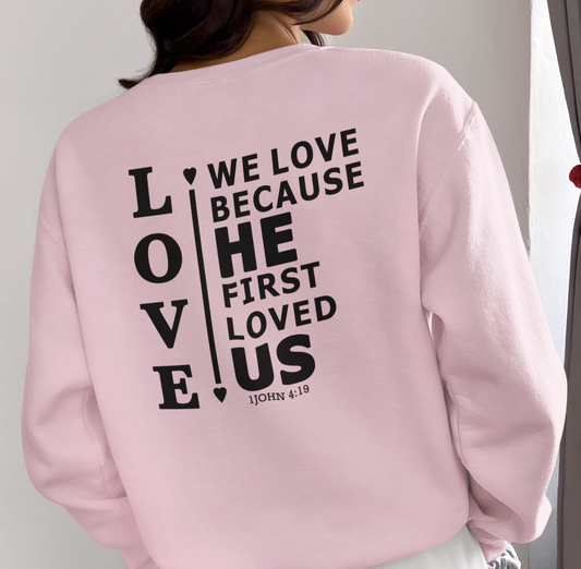 We Love Because He First Loved Us Fleece Crew Sweatshirt