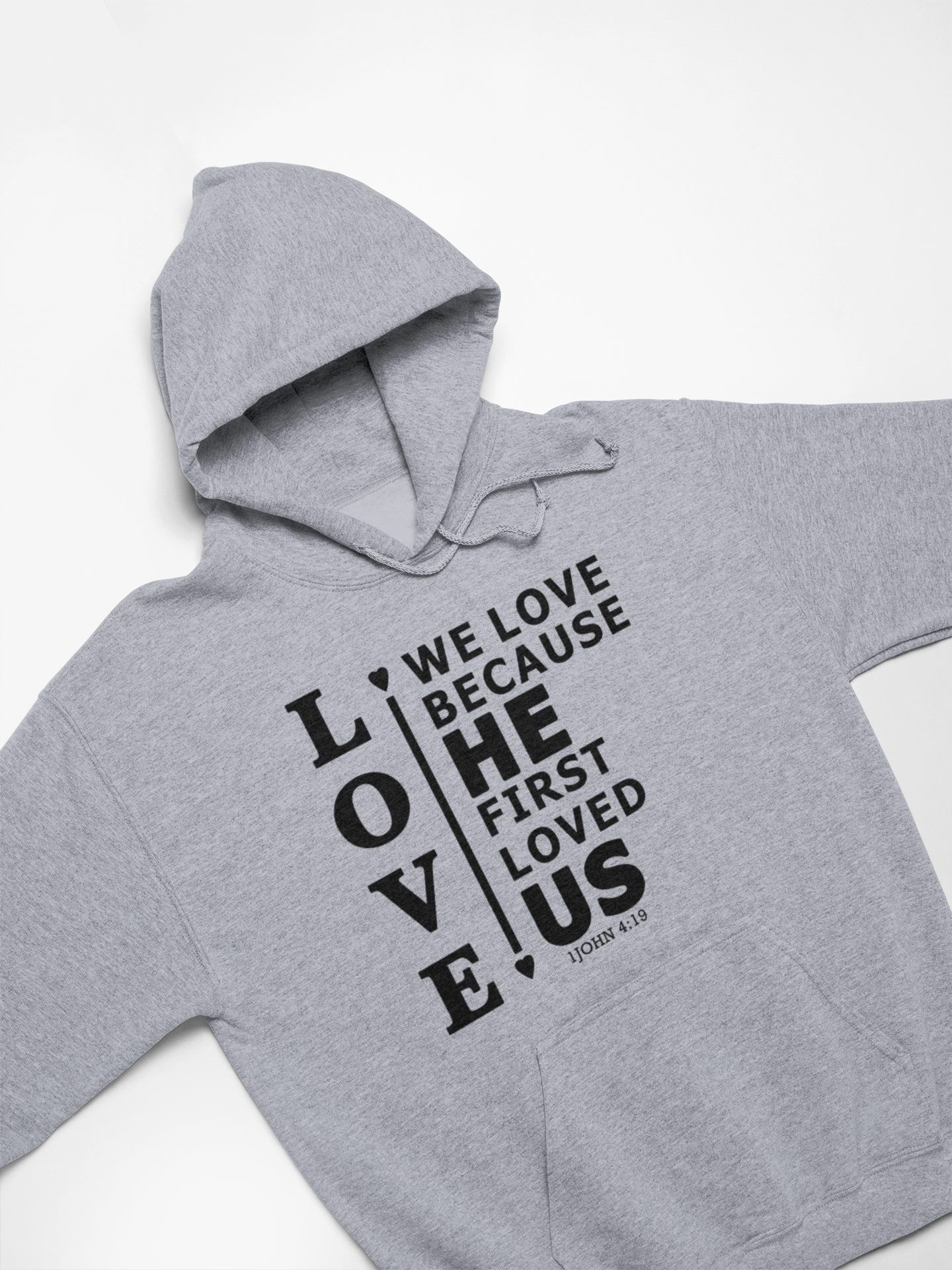 We Love Because He First Loved Us Hoodie