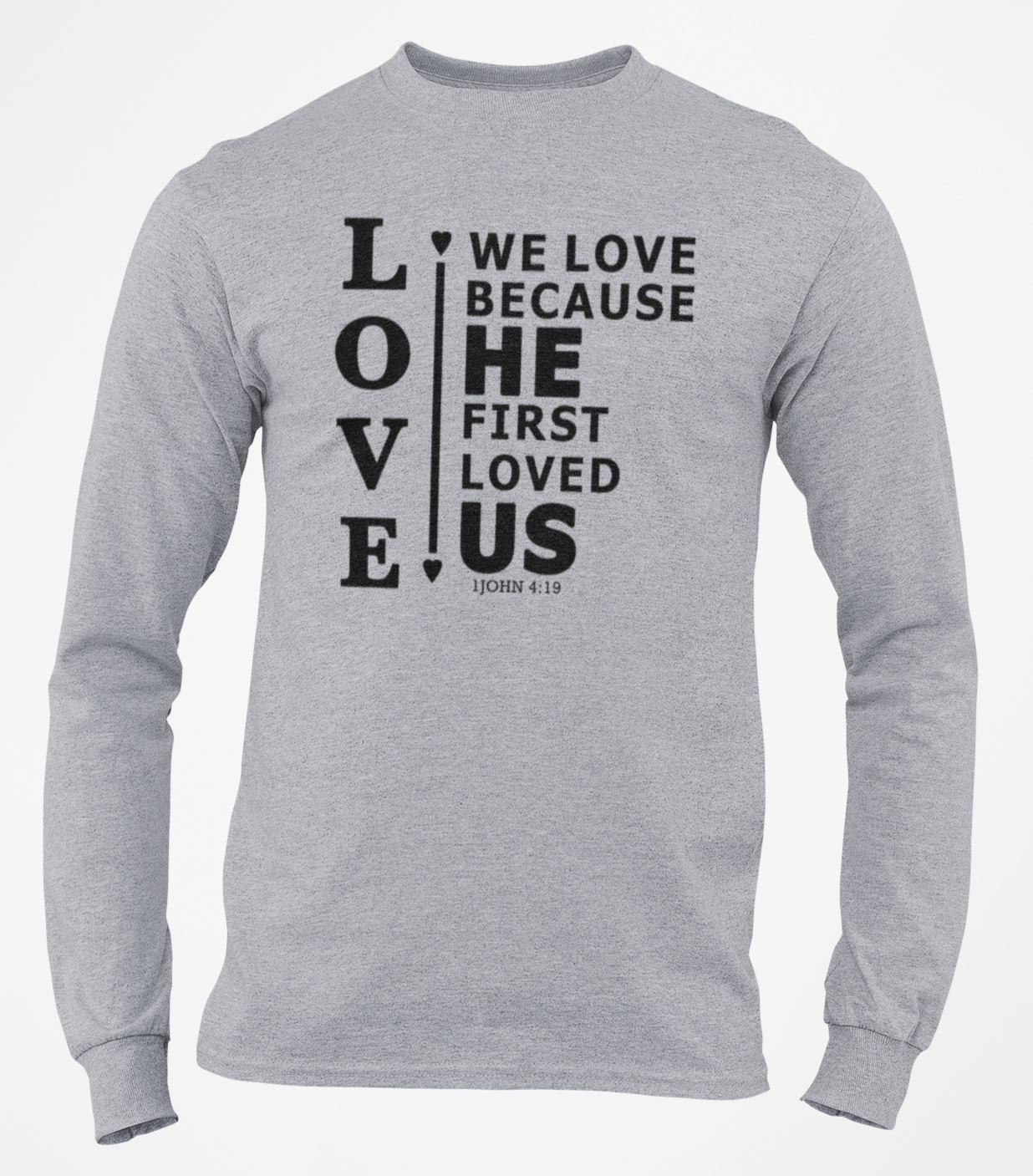 We Love Because He First Loved Us Long-Sleeve T-Shirt