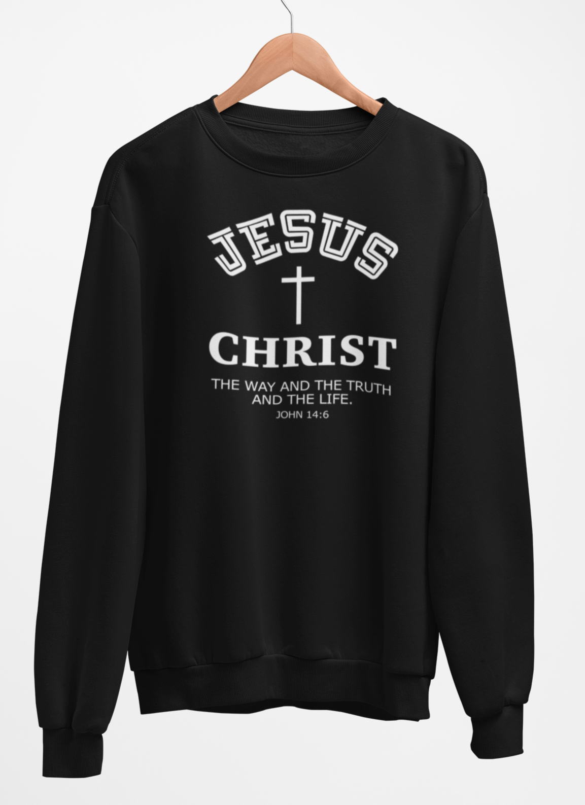 Jesus Christ The Way The Truth and the Life Sweatshirt