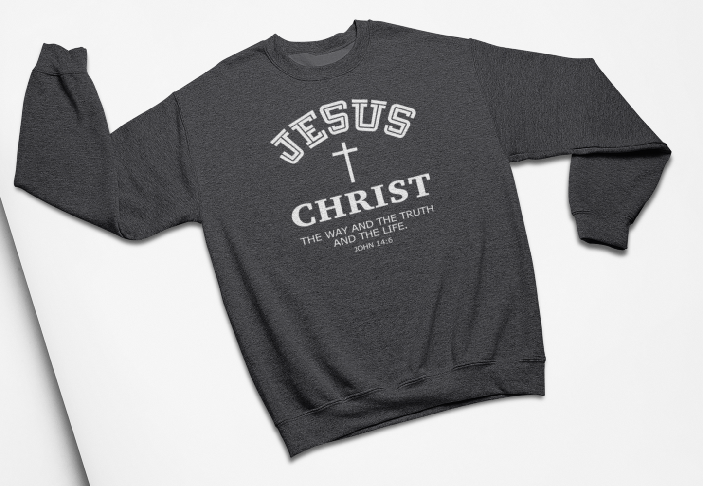 Jesus Christ The Way The Truth and the Life Sweatshirt