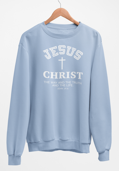 Jesus Christ The Way The Truth and the Life Sweatshirt
