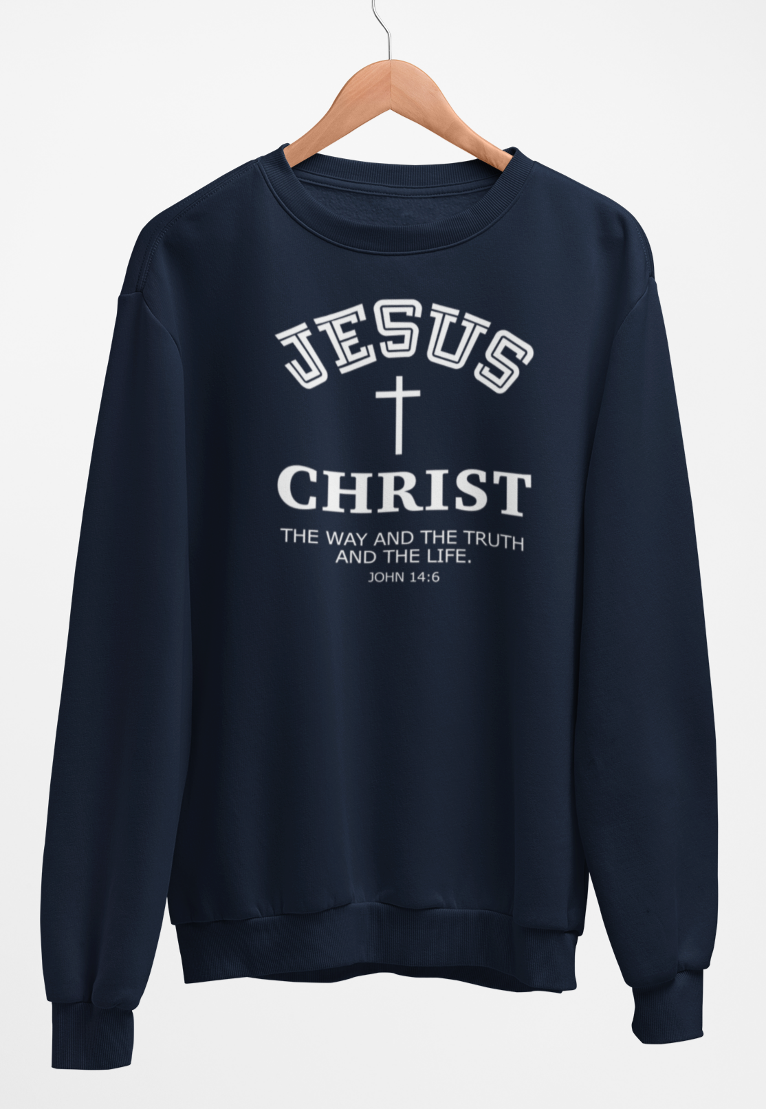 Jesus Christ The Way The Truth and the Life Sweatshirt