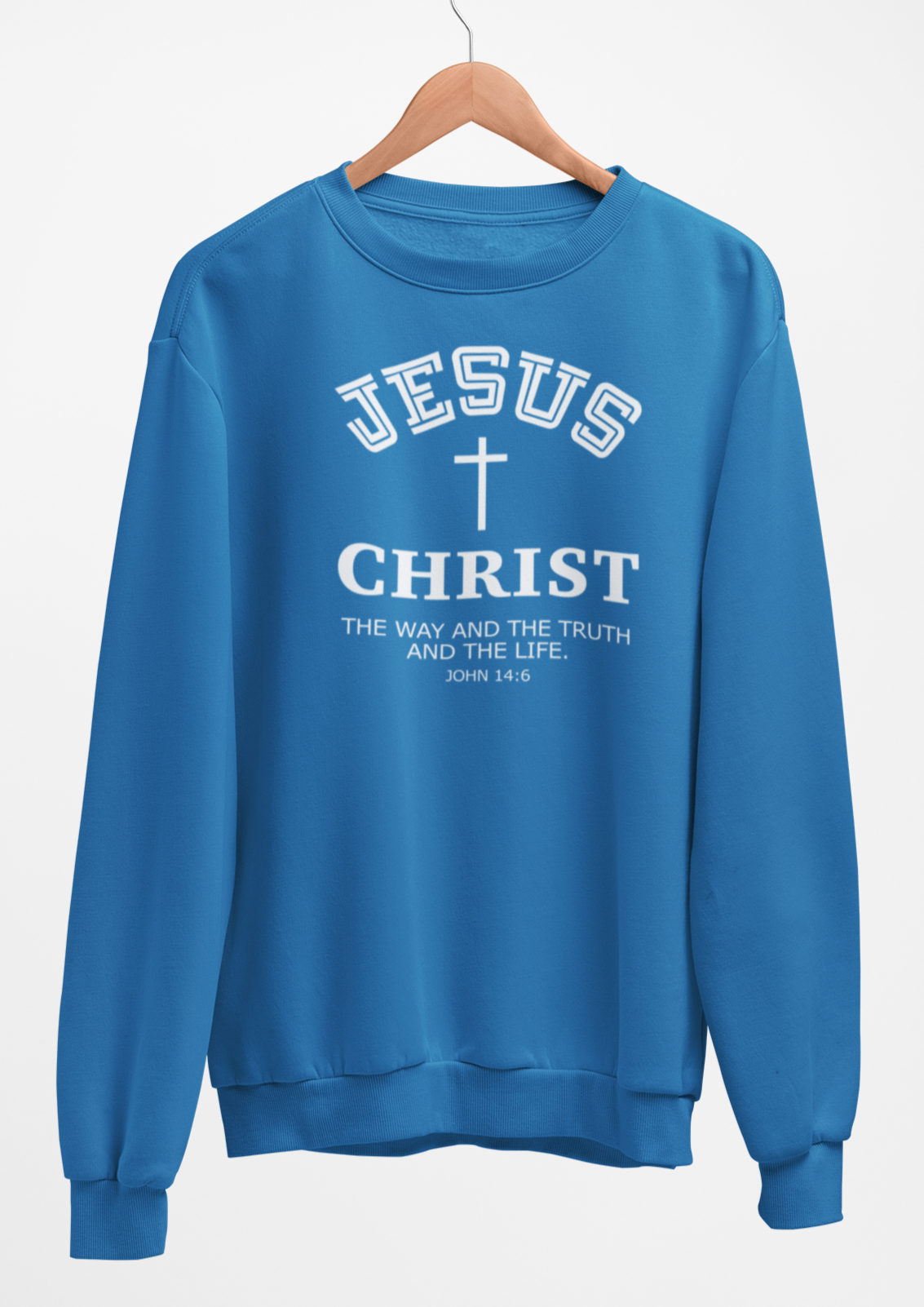 Jesus Christ The Way The Truth and the Life Sweatshirt