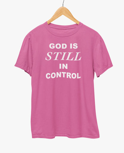 God Is Still In Control T-Shirt