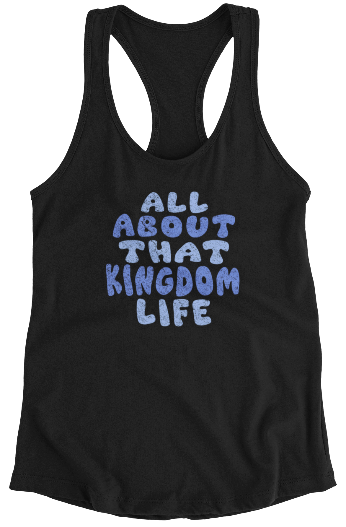 Black women's racerback tank top with distressed blue text 'All About That Kingdom Life' on a white background