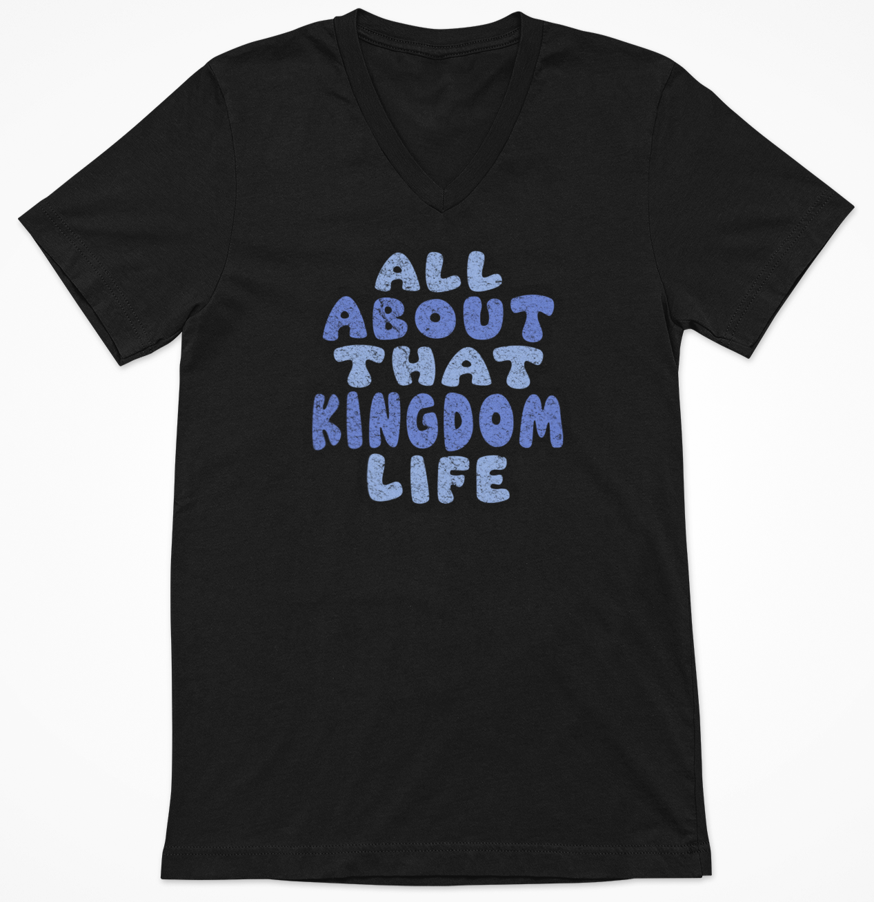 Black women's v-neck t-shirt with distressed blue text 'All About That Kingdom Life' on a white background