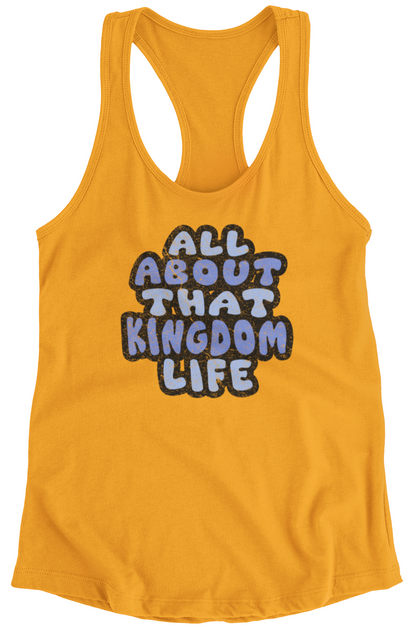 Gold racerback tank top with distressed 'All About That Kingdom Life' text on a white background