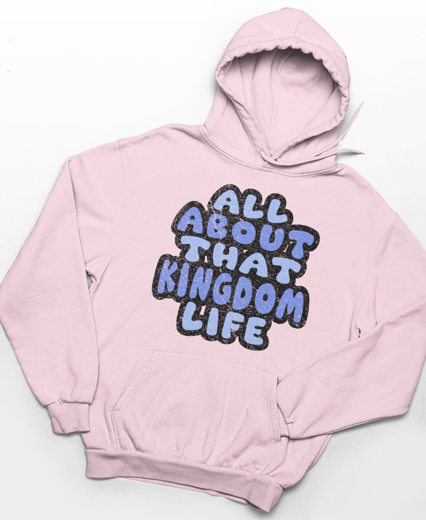 Light pink hoodie with distressed text 'All About That Kingdom Life' on a white background