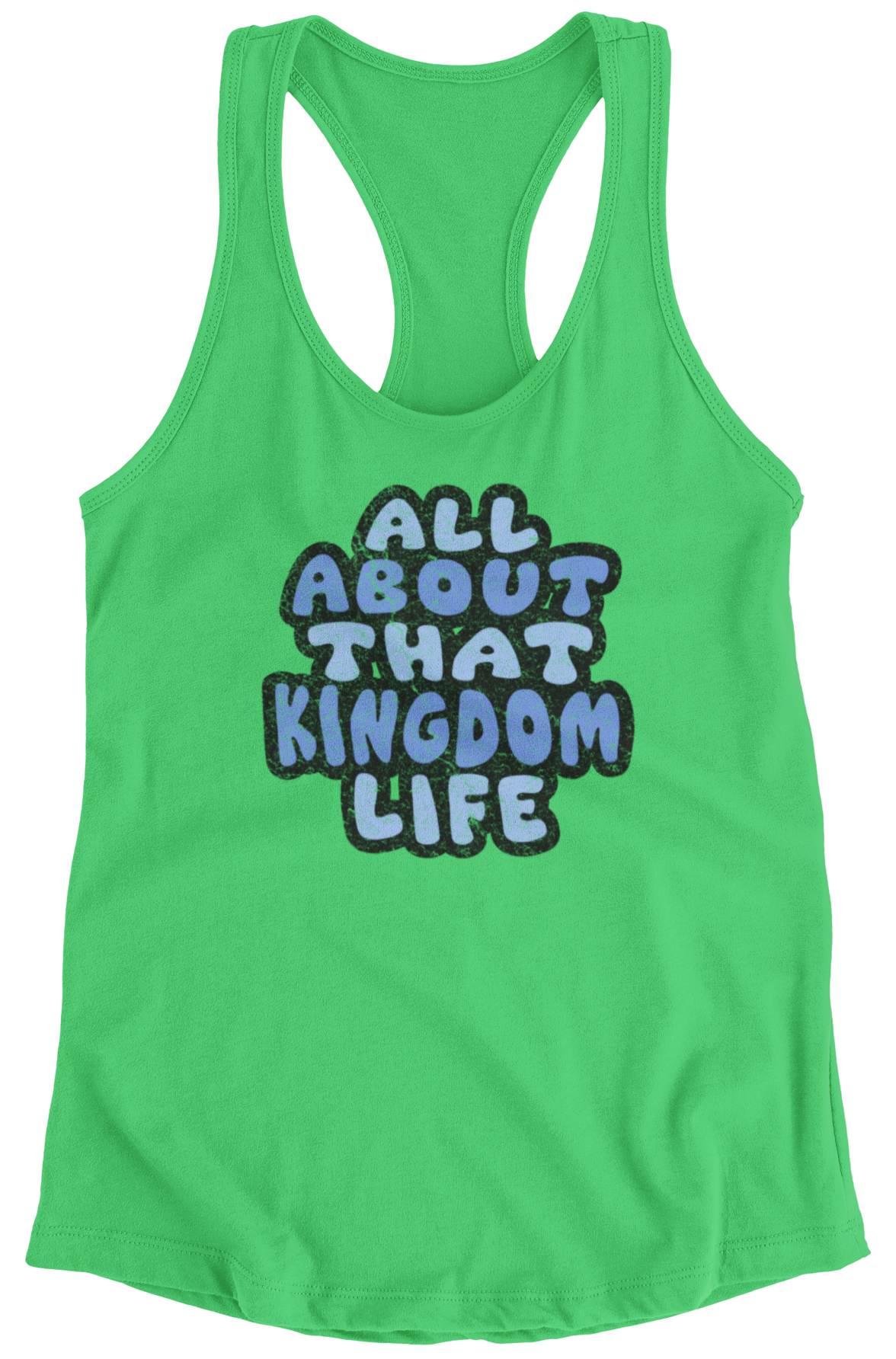 Synthetic green racerback tank top with distressed text 'All About That Kingdom Life' on a white background