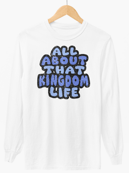 White long-sleeve shirt with 'All About That Kingdom Life' distressed text on a hanger against a white background