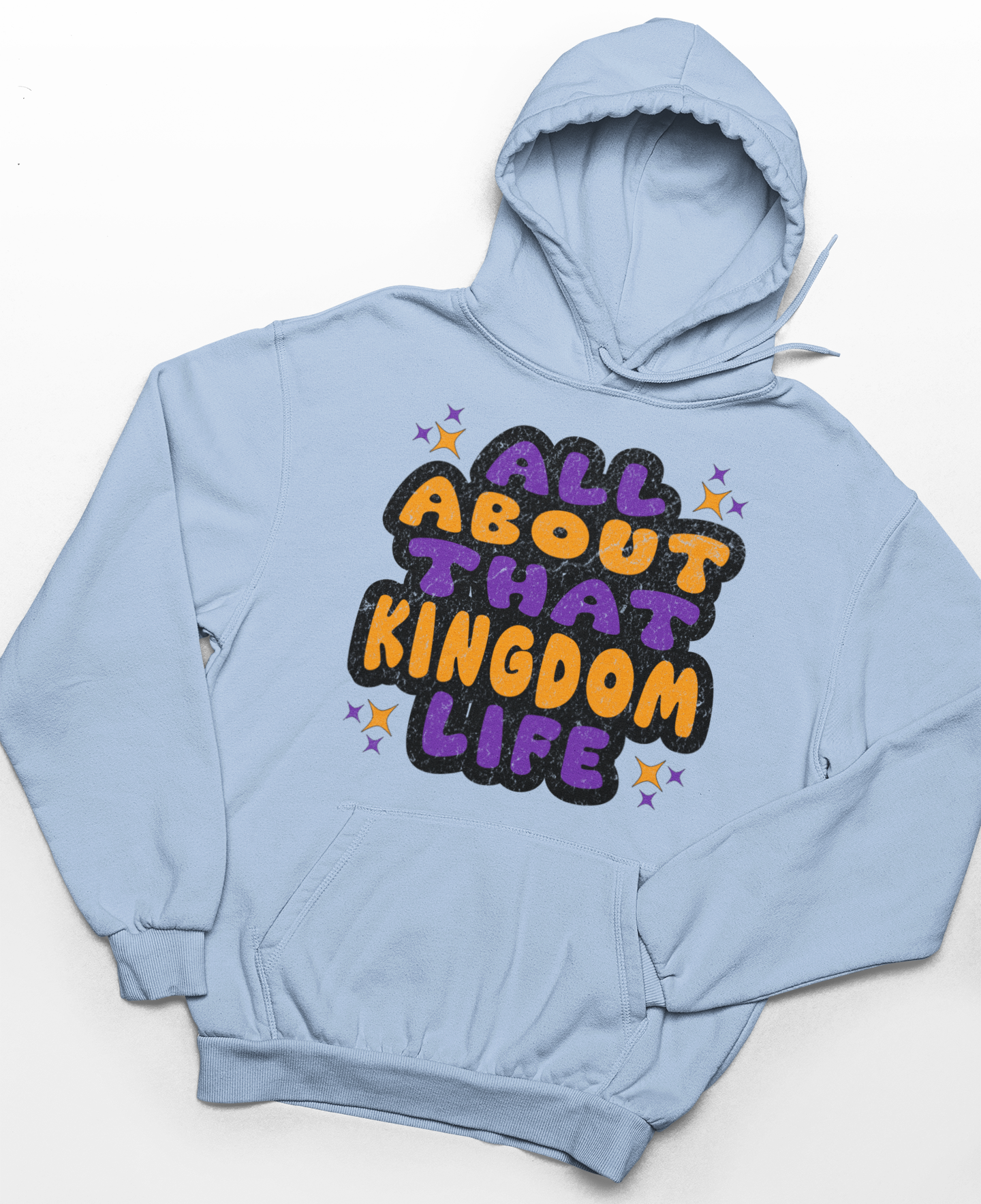 Light blue hoodie with distressed orange and purple text 'All About That Kingdom Life' on a white background