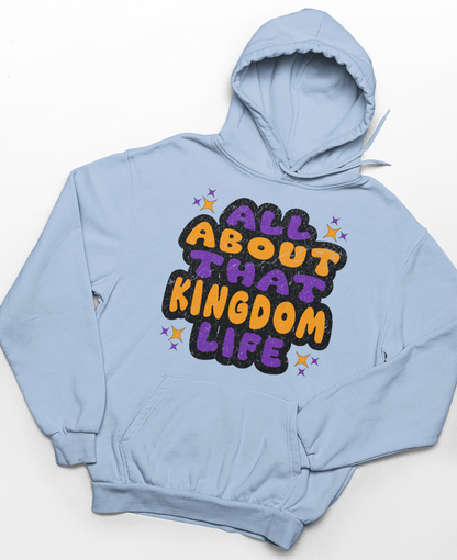 Light blue hoodie with distressed orange and purple text 'All About That Kingdom Life' on a white background