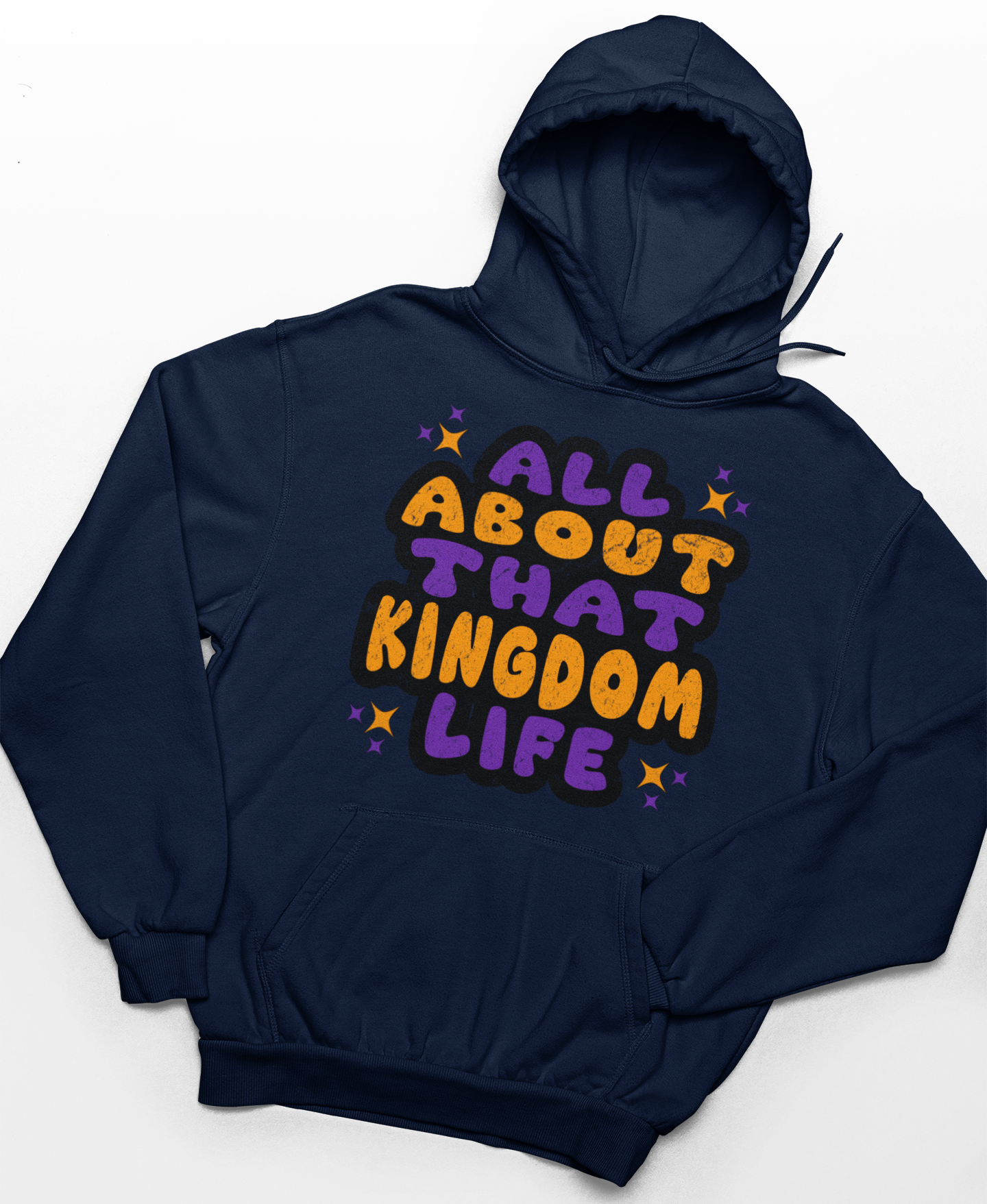 Navy blue hoodie with distressed orange and purple text 'All About That Kingdom Life' on a white background