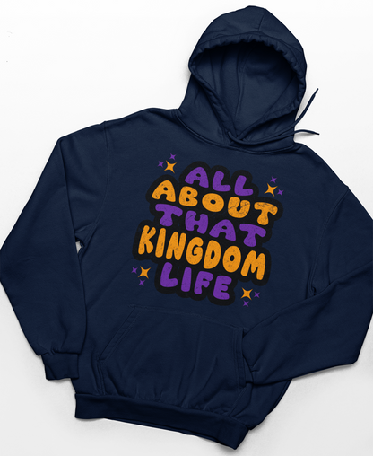 Navy blue hoodie with distressed orange and purple text 'All About That Kingdom Life' on a white background