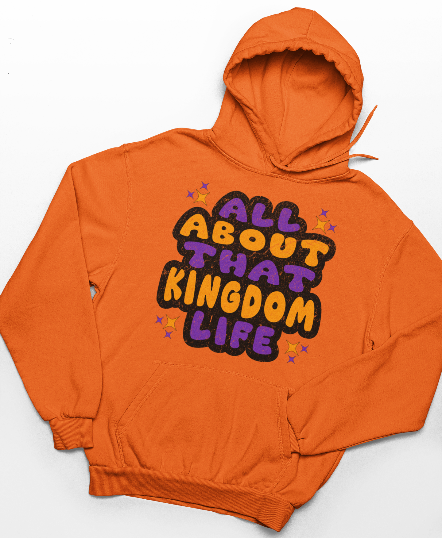 Orange hoodie with distressed orange and purple text 'All About That Kingdom Life' on a white background