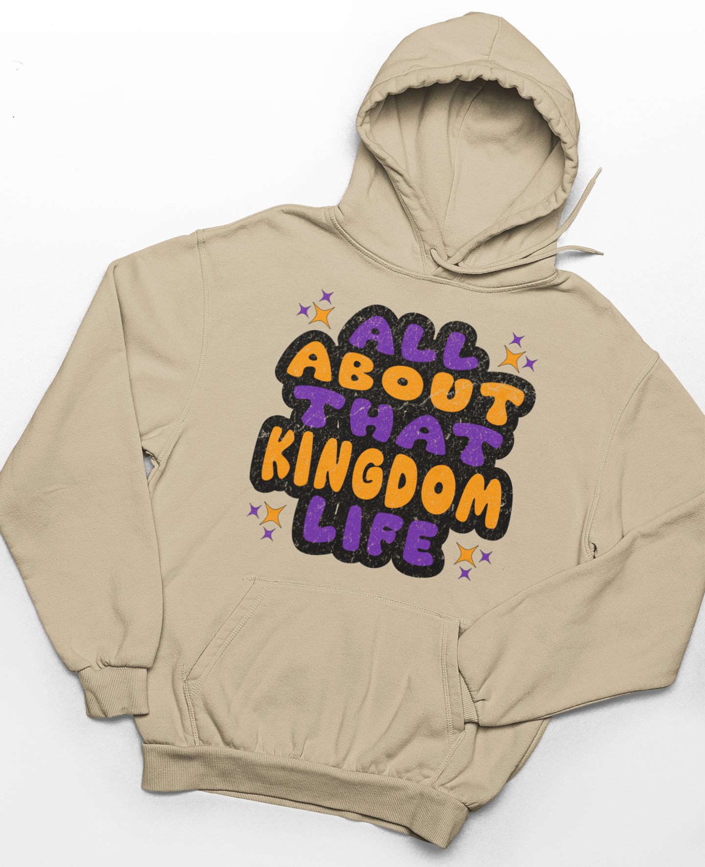 Sand  hoodie with distressed orange and purple text 'All About That Kingdom Life' on a white background
