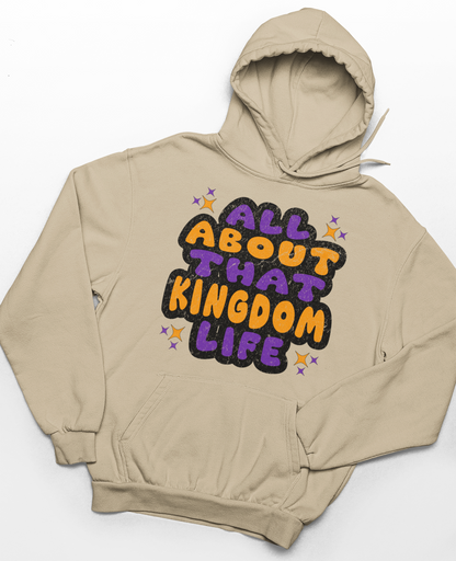 Sand  hoodie with distressed orange and purple text 'All About That Kingdom Life' on a white background
