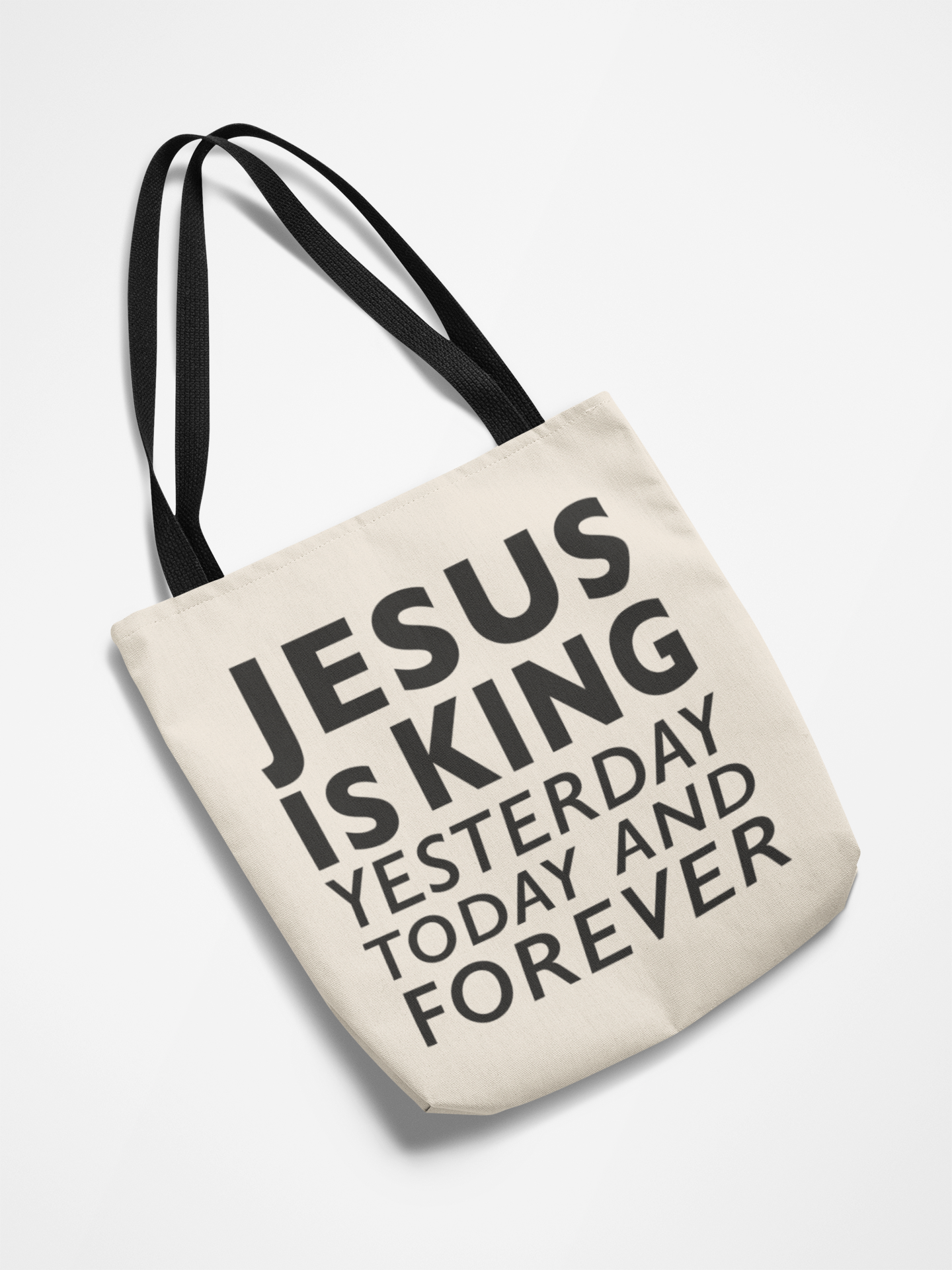 Jesus Is King Yesterday Today And Forever Canvas Tote Bag With Black Handles