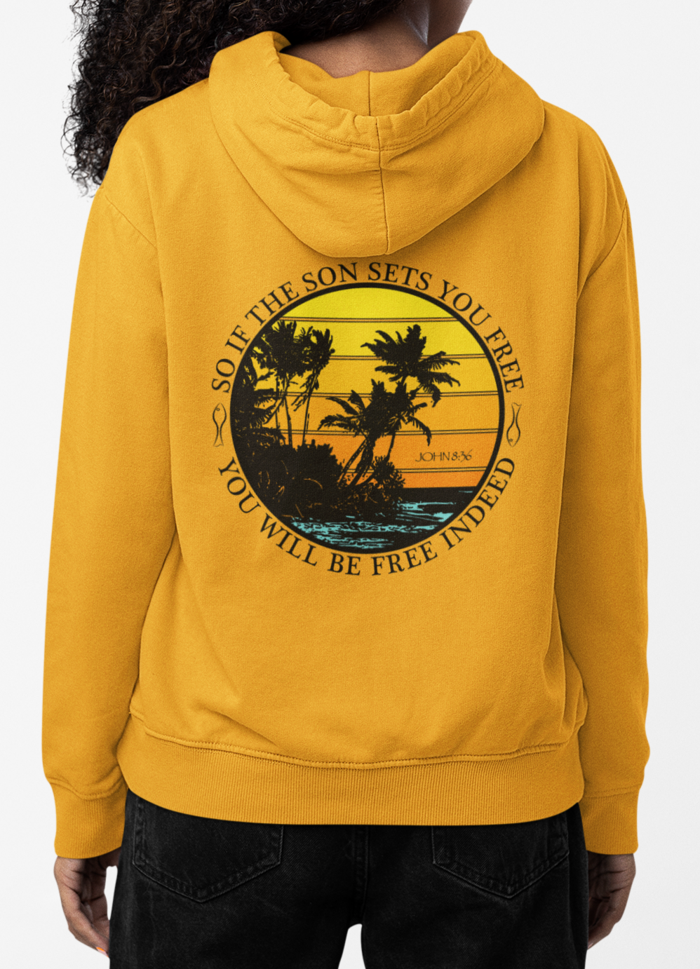 So If The Son Sets You Free You Will Be Free Indeed Hoodie