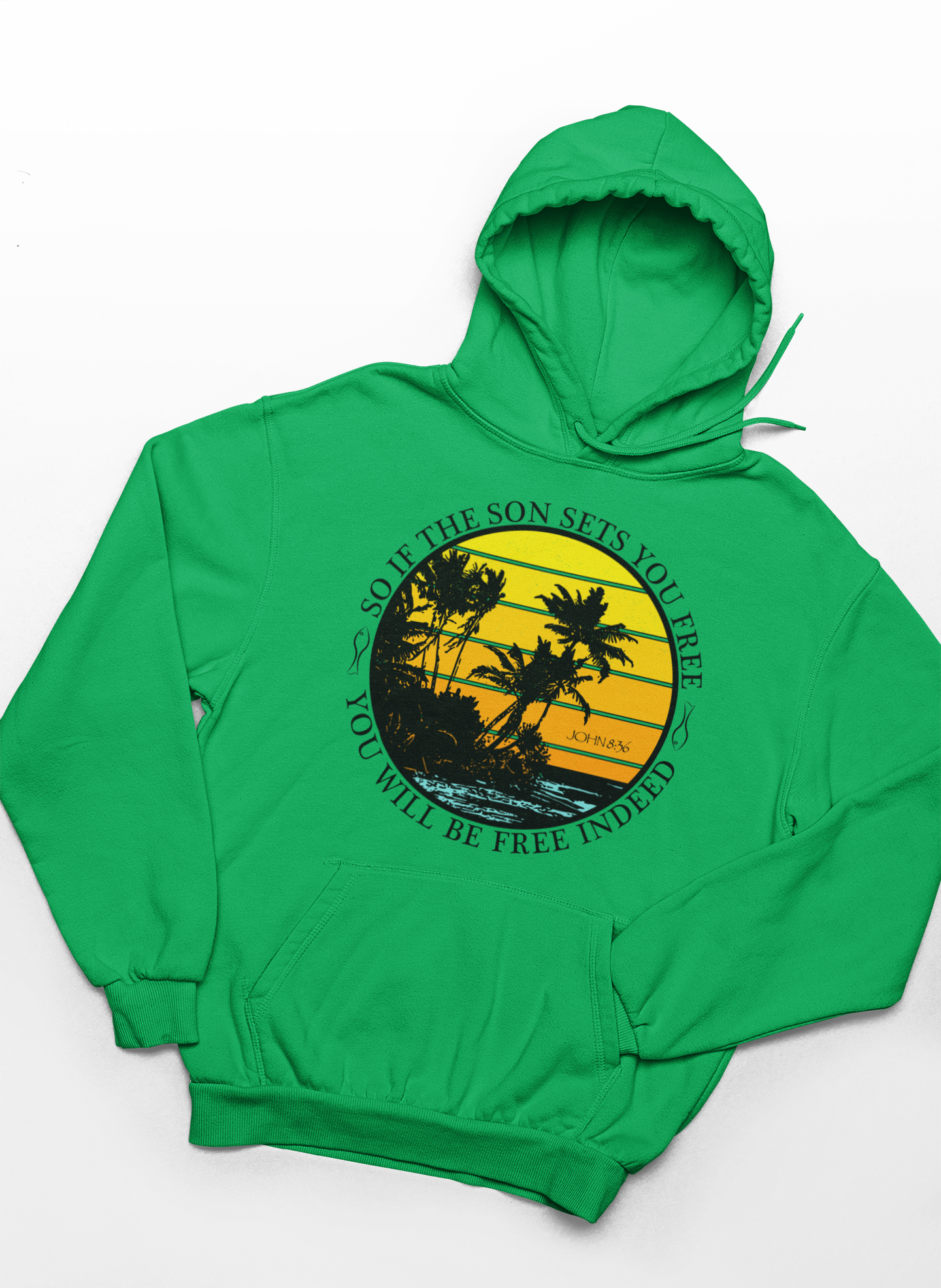 So If The Son Sets You Free You Will Be Free Indeed Hoodie