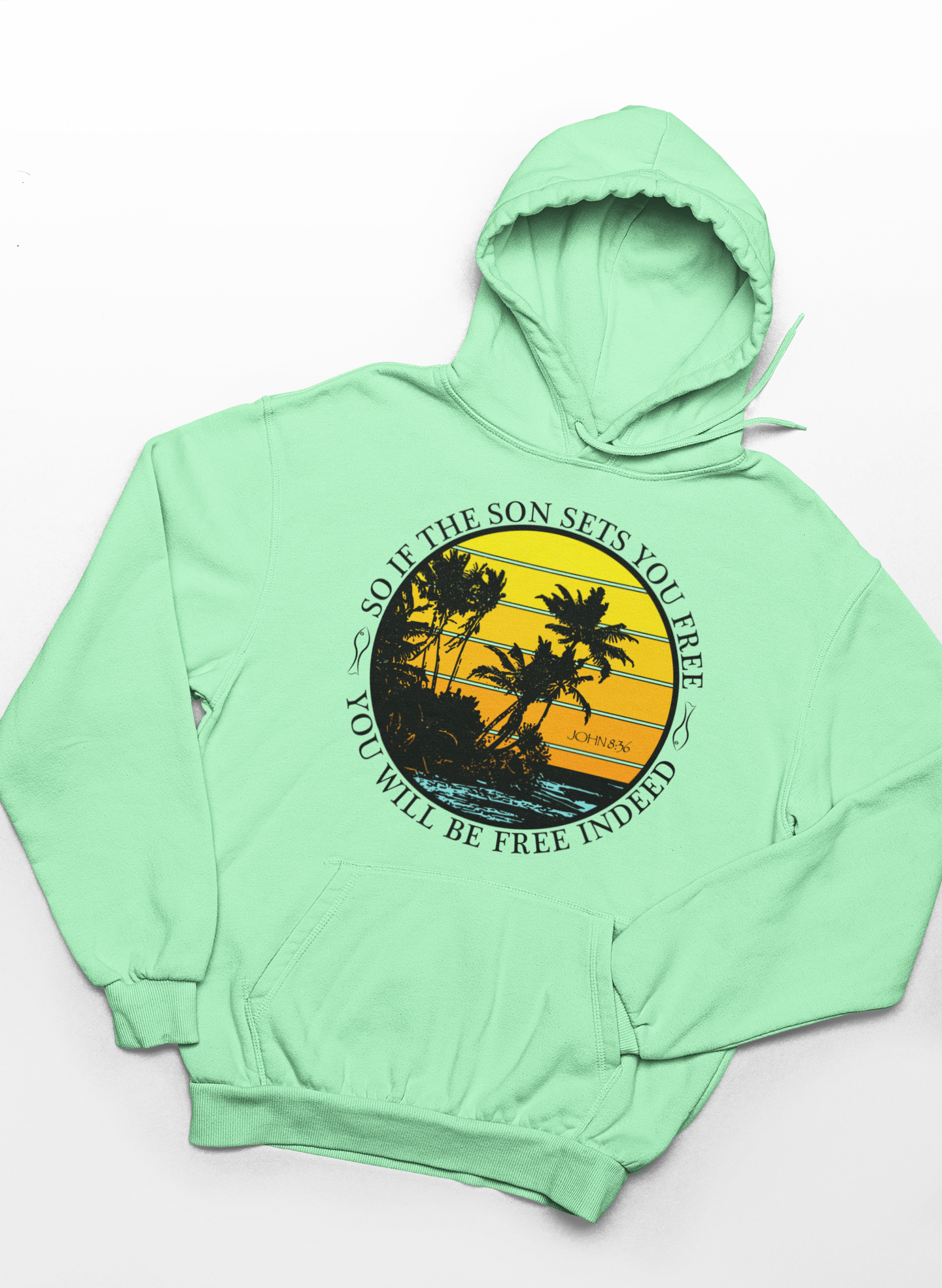 So If The Son Sets You Free You Will Be Free Indeed Hoodie