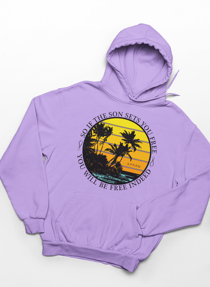 So If The Son Sets You Free You Will Be Free Indeed Hoodie