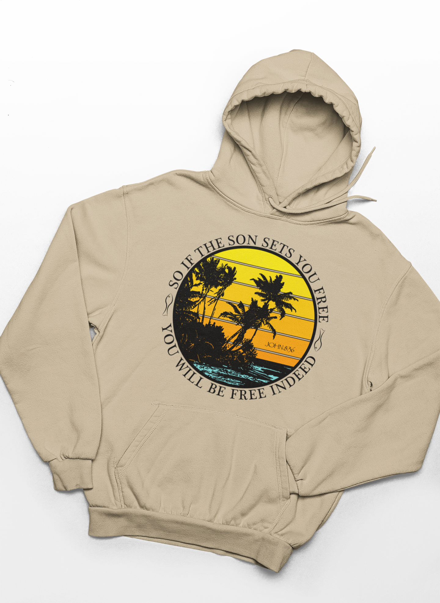 So If The Son Sets You Free You Will Be Free Indeed Hoodie