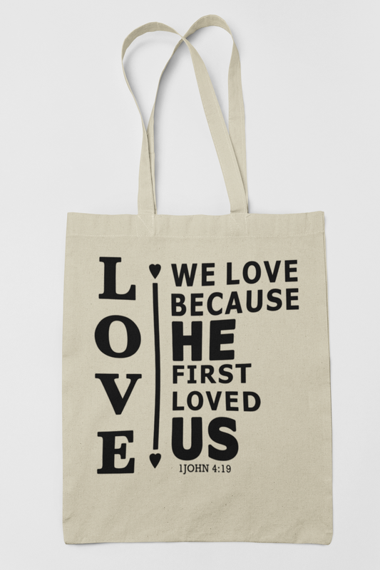 We Love Because He First Loved Us Canvas Tote Bag