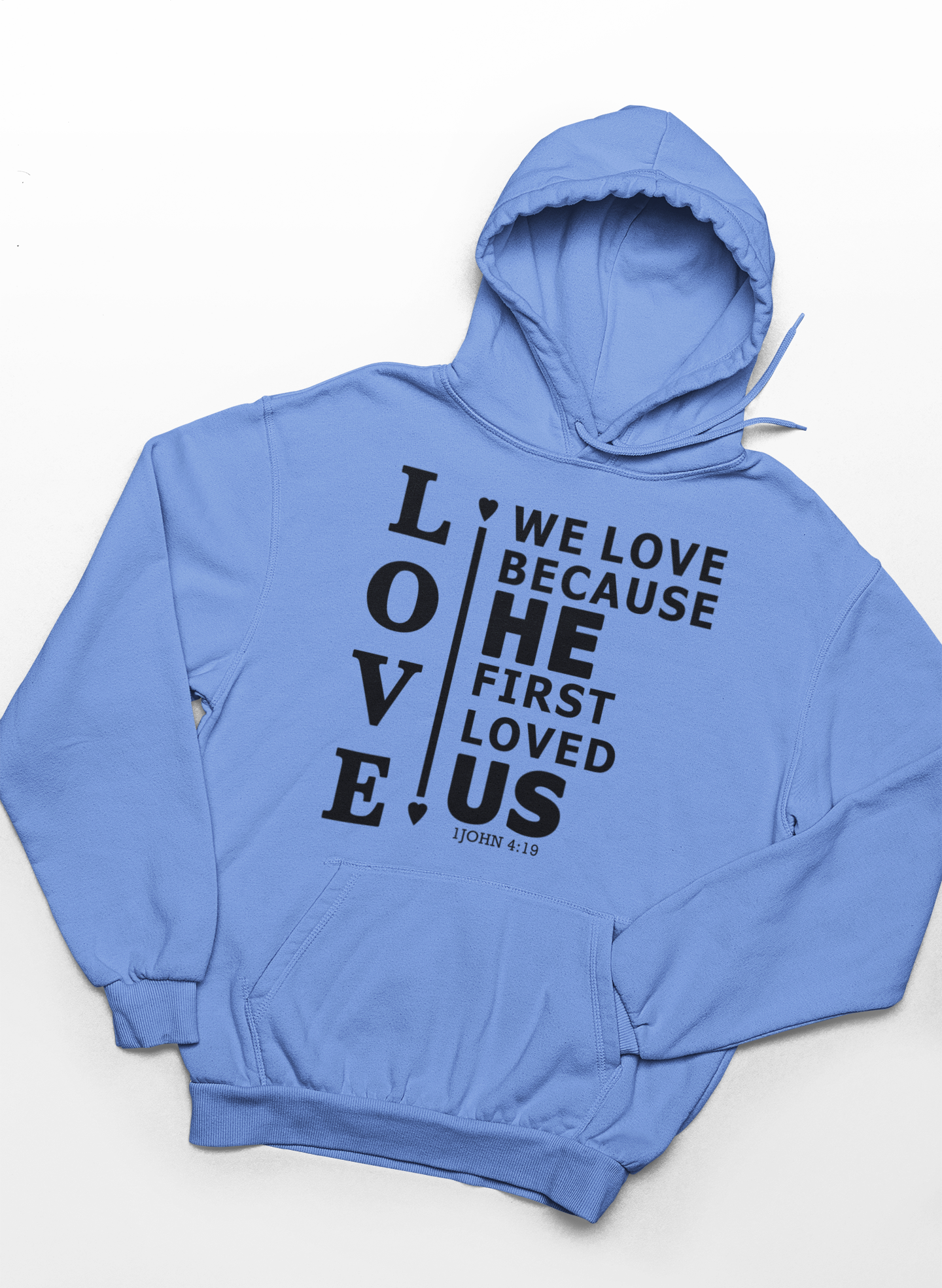 We Love Because He First Loved Us Hoodie
