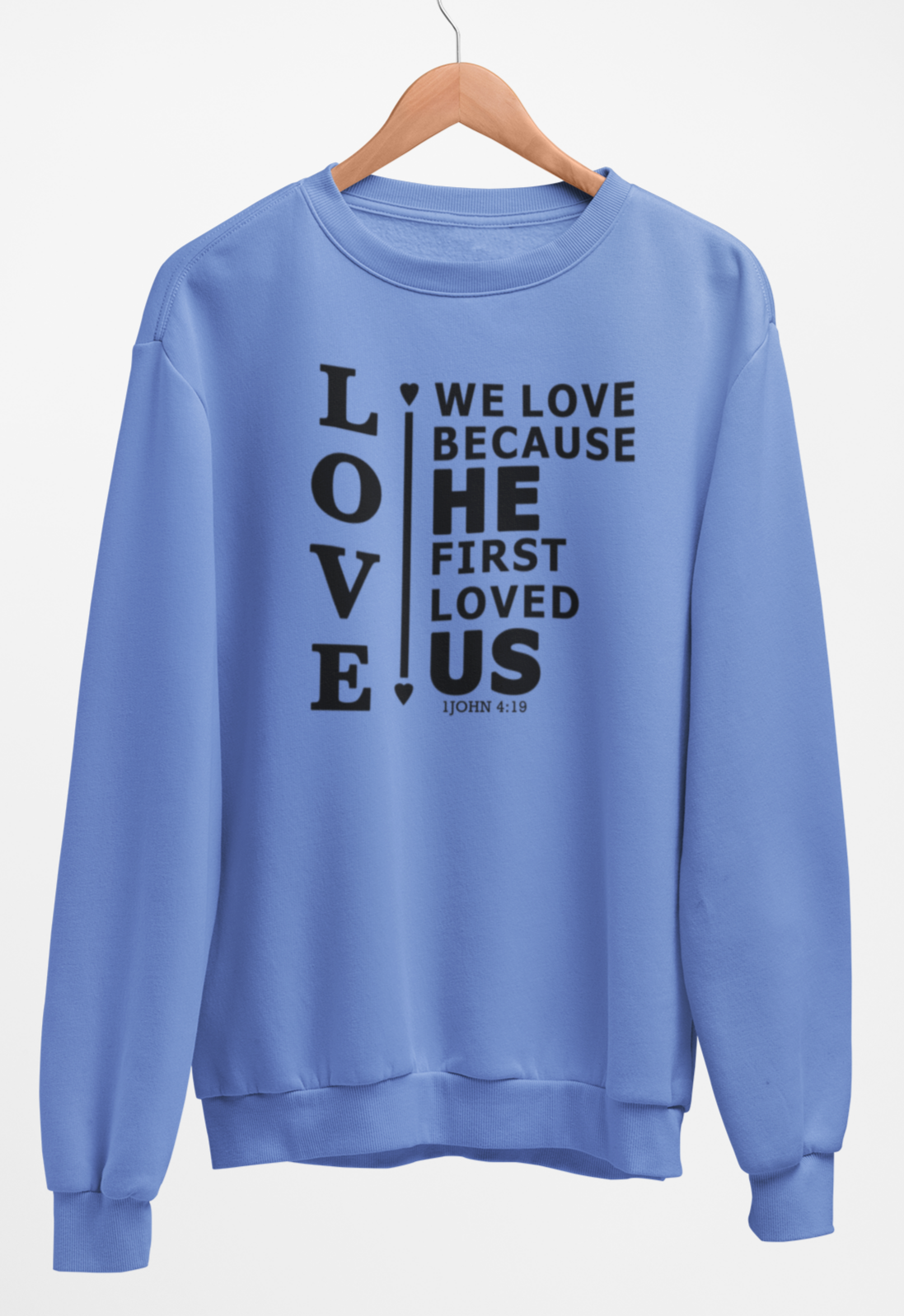 We Love Because He First Loved Us Fleece Crew Sweatshirt
