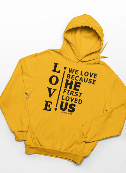 We Love Because He First Loved Us Hoodie