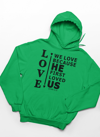 We Love Because He First Loved Us Hoodie