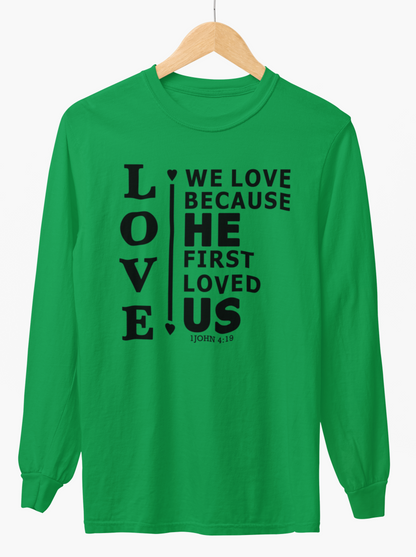 We Love Because He First Loved Us Long-Sleeve T-Shirt
