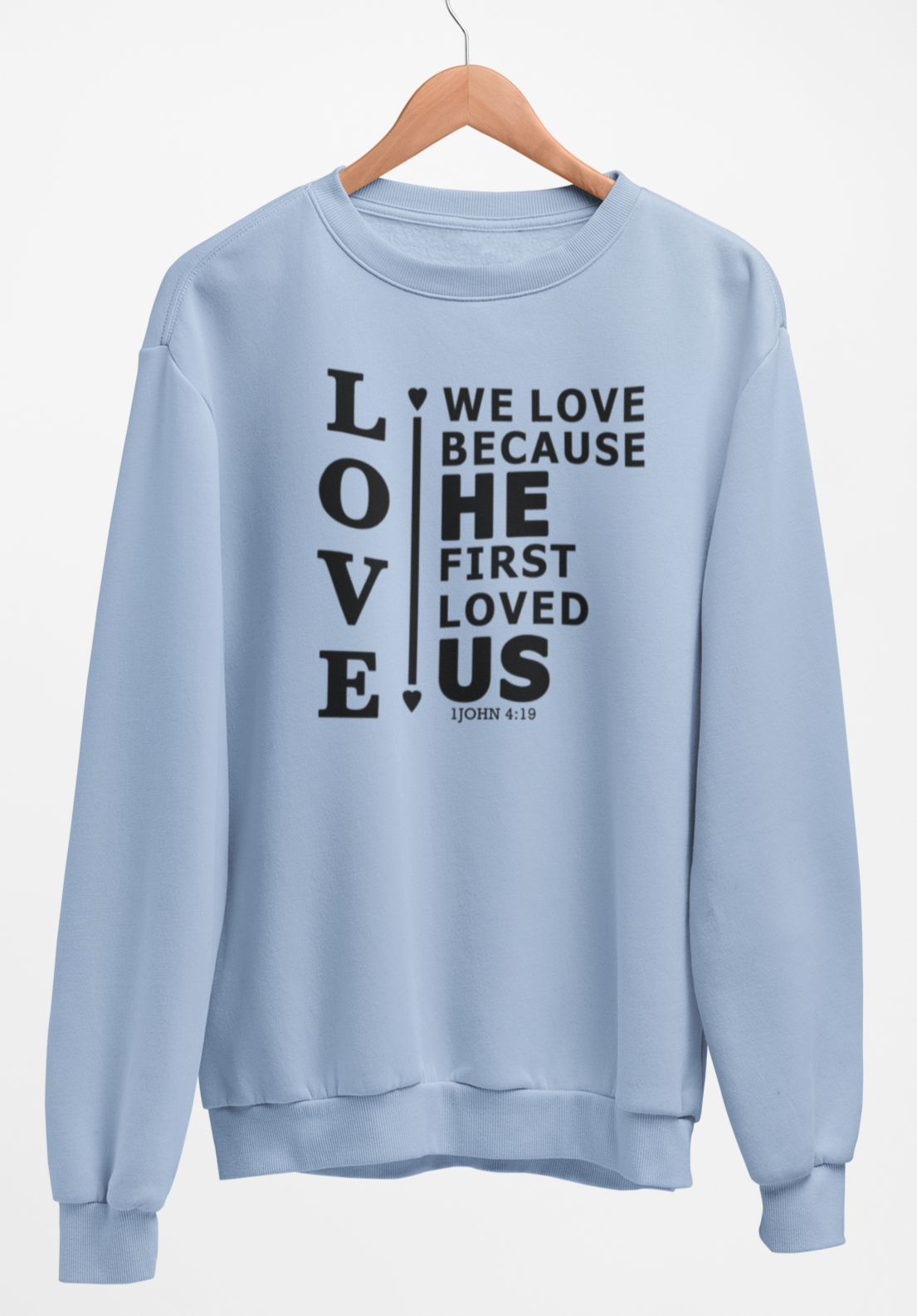 We Love Because He First Loved Us Fleece Crew Sweatshirt