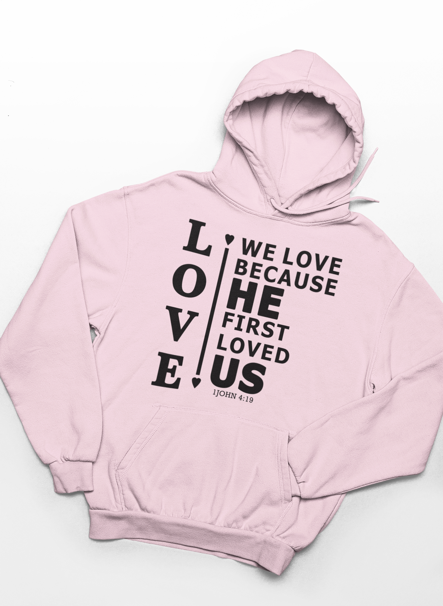 We Love Because He First Loved Us Hoodie
