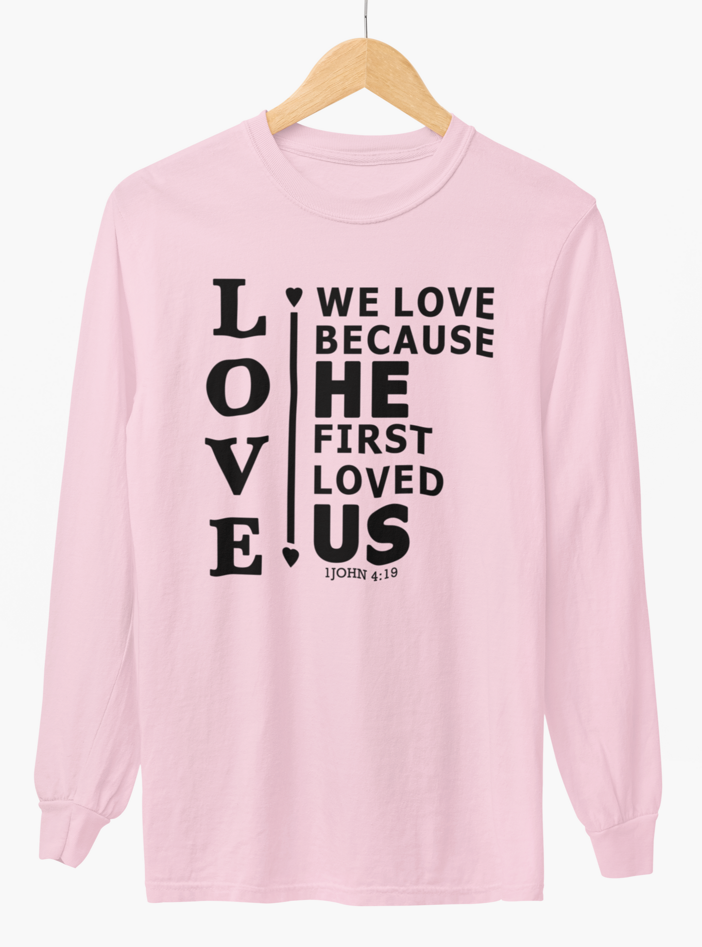 We Love Because He First Loved Us Long-Sleeve T-Shirt