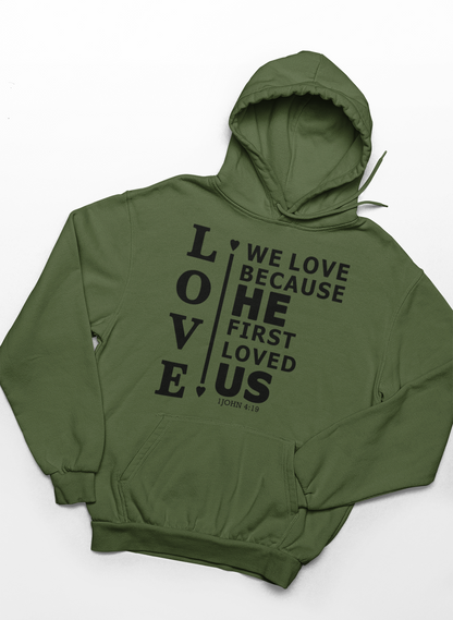 We Love Because He First Loved Us Hoodie