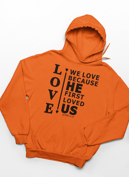 We Love Because He First Loved Us Hoodie