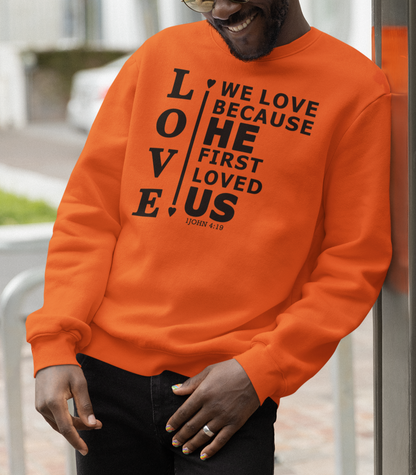 We Love Because He First Loved Us Fleece Crew Sweatshirt