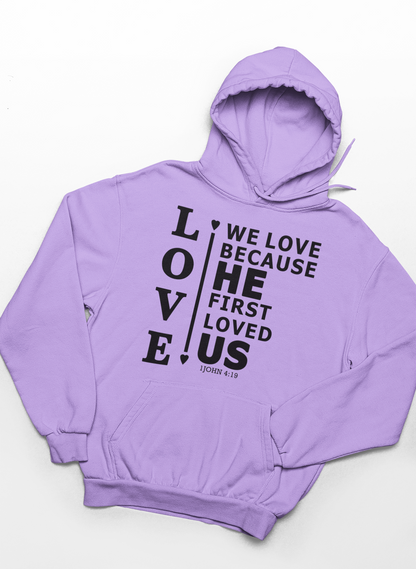 We Love Because He First Loved Us Hoodie