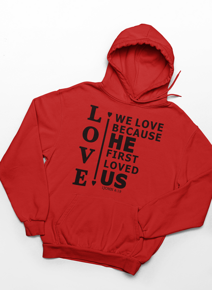 We Love Because He First Loved Us Hoodie