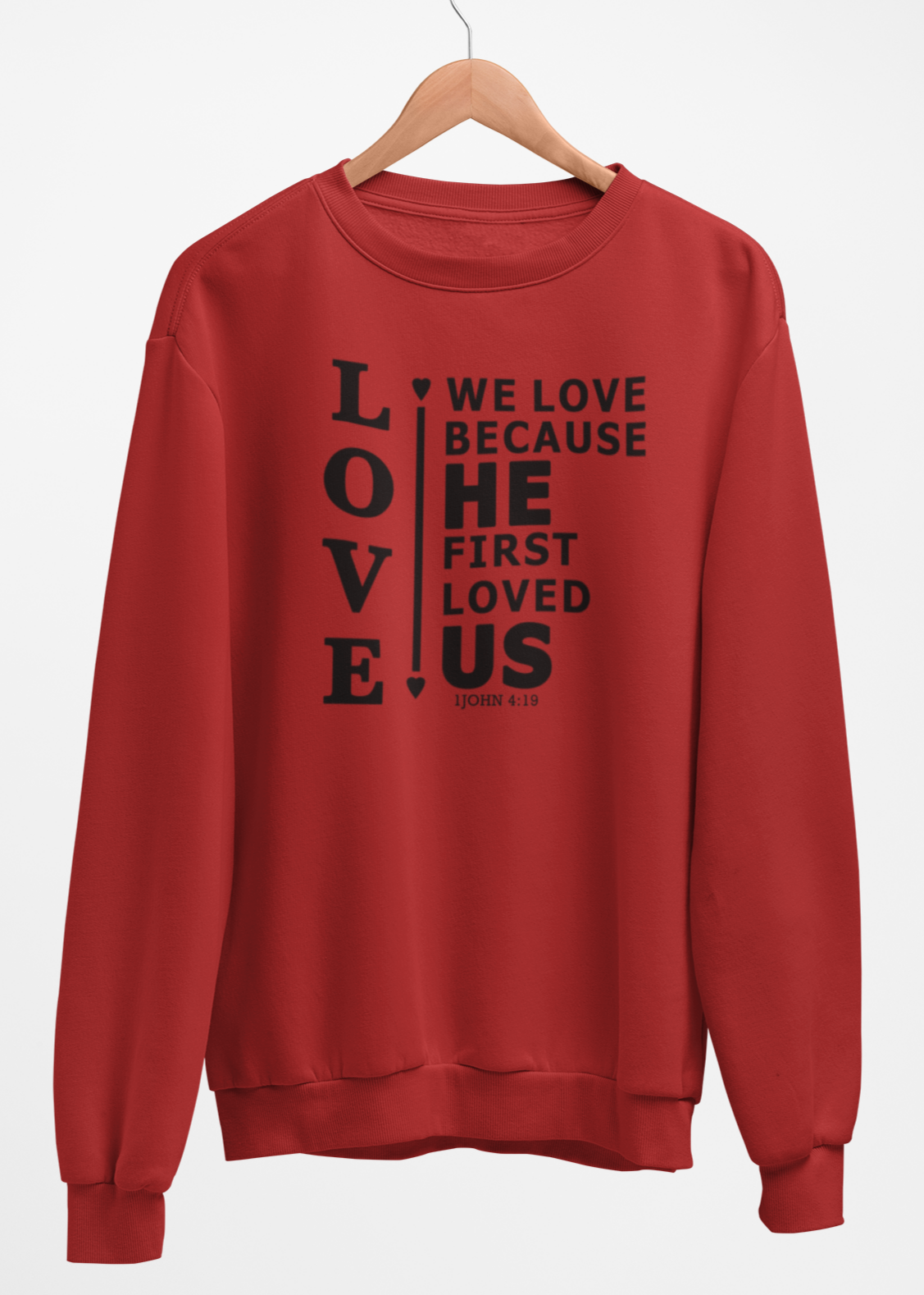 We Love Because He First Loved Us Fleece Crew Sweatshirt