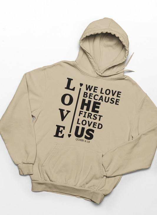 We Love Because He First Loved Us Hoodie