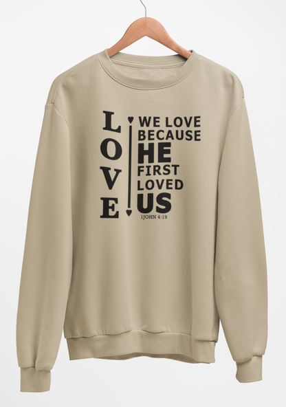 We Love Because He First Loved Us Fleece Crew Sweatshirt