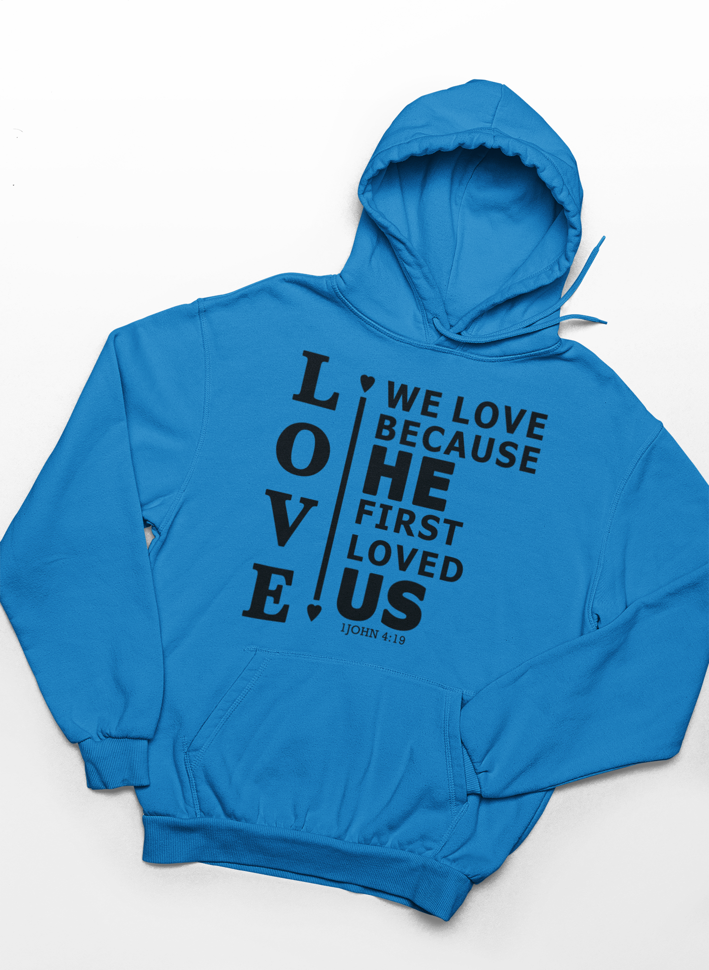 We Love Because He First Loved Us Hoodie