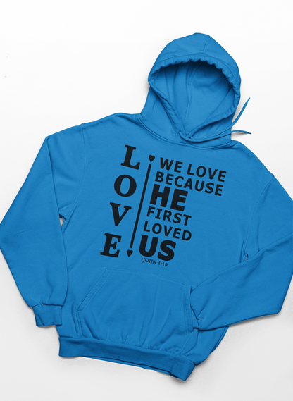 We Love Because He First Loved Us Hoodie