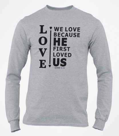 We Love Because He First Loved Us Long-Sleeve T-Shirt