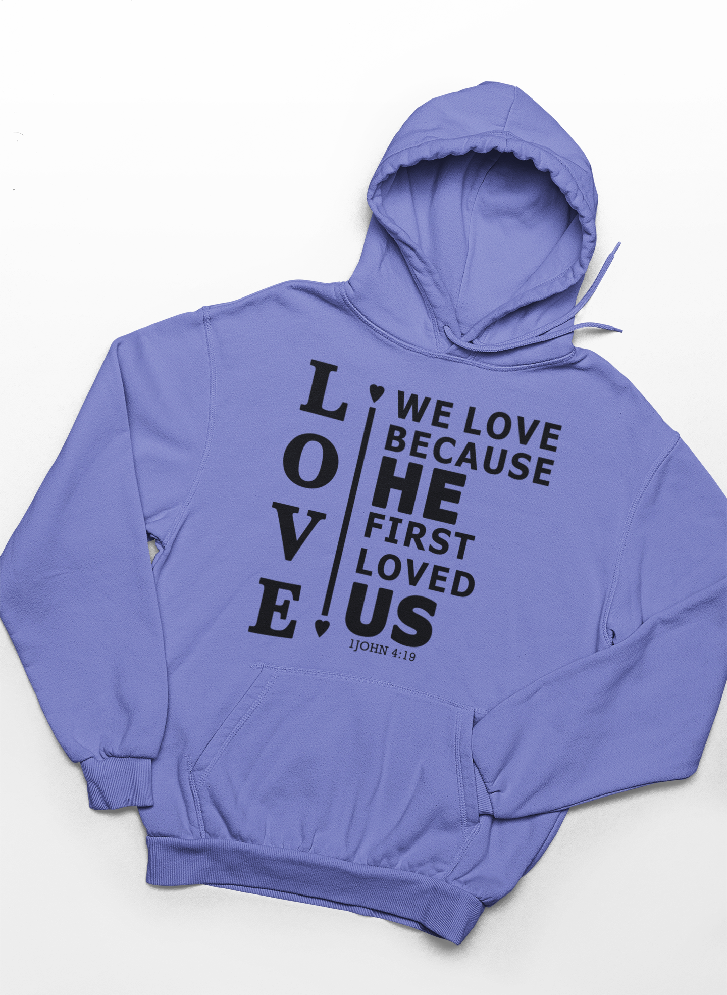 We Love Because He First Loved Us Hoodie
