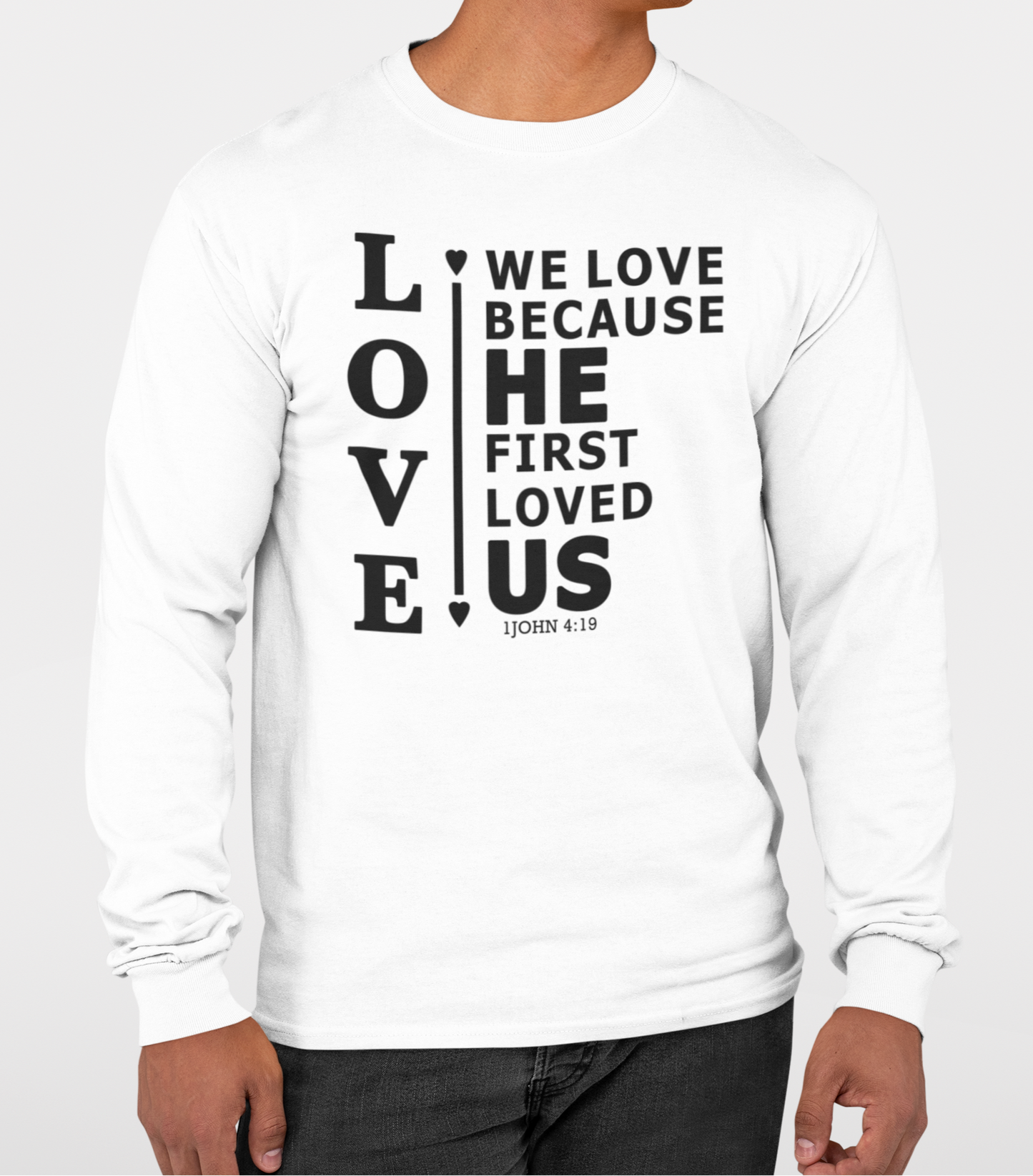 We Love Because He First Loved Us Long-Sleeve T-Shirt